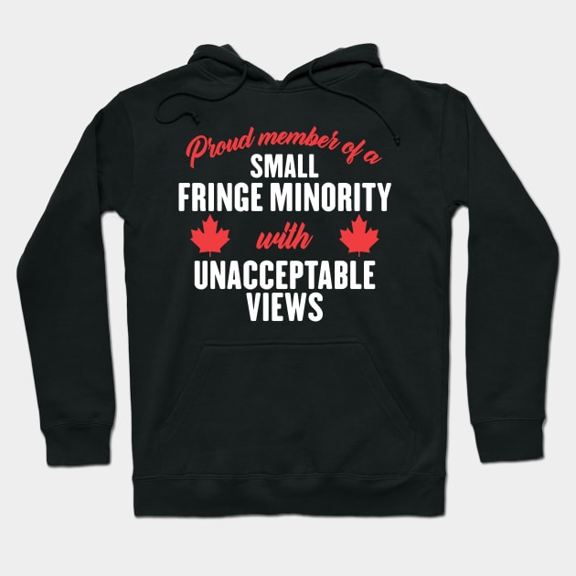 Proud Member of a Small Fringe Minority with Unacceptable Views Hoodie by shopcherroukia